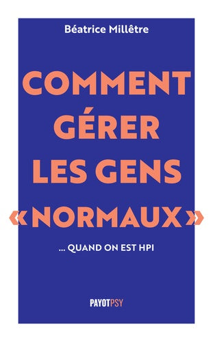 Comment gérer les gens "normaux"... quand on est HPI