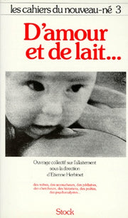 Les Cahiers Du Nouveau-Ne Tome 3 : D'Amour Et De Lait