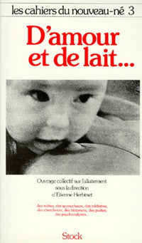 Les Cahiers Du Nouveau-Ne Tome 3 : D'Amour Et De Lait