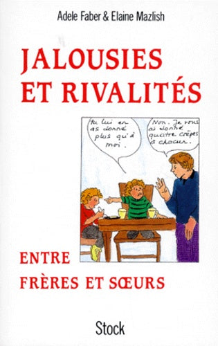 Jalousies et rivalités entre frères et sœurs - Comment venir à bout des conflits entre vos enfants