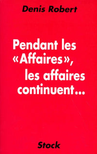 Pendant les affaires, les affaires continuent