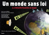 Un monde sans loi.: La criminalité financière en images
