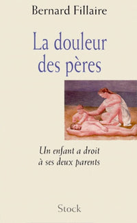 La douleur des pères. Un enfant a droit à ses deux parents