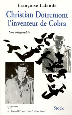 Christian Dotremont, l'inventeur de Cobra: Une biographie