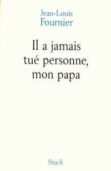 Il a jamais tué personne, mon papa