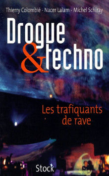 Drogue et Techno. Les Trafiquants de Rave