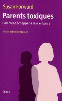 Parents toxiques: Comment échapper à leur emprise