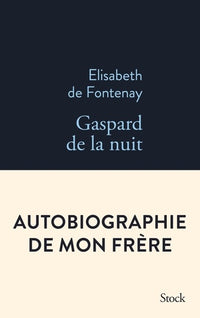 Gaspard de la nuit. Autobiogaphie de mon frère
