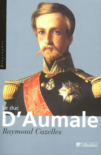 Duc d'Aumale : Prince au dix visages