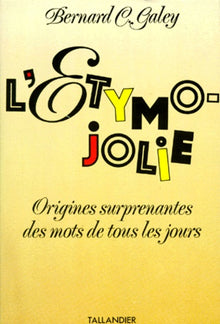 L ETYMO-JOLIE ORIGINES SURPRENANTES DES MOTS DE TOUS LES JOURS