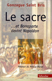 Le sacre et Bonaparte devint Napoléon
