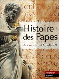 HISTOIRE DES PAPES DE SAINT PIERRE A JEAN-PAUL II