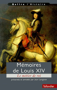 MEMOIRES DE LOUIS XIV LE METIER DE ROI