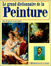 Le grand dictionnaire de la peinture. Des origines à nos jours