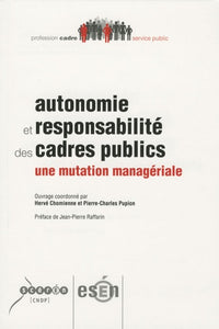Autonomie et responsabilité des cadres publics: Une mutation managériale