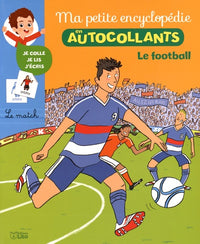 Ma petite encyclopédie en autocollants: Le football