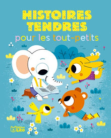 Histoires tendres pour les tout-petits - Dès 18 mois