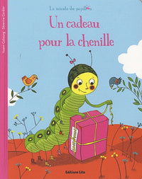 La minute du papillon : Un cadeau pour la chenille