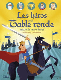 Raconte moi- Les héros de la Table ronde racontés aux enfants
