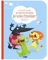 Je vais te manger, je vais te croquer, je vais t'avaler ! - Dès 2 ans