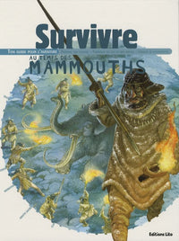 Survivre au temps des mammouths : Ton guide pour l'aventure - Dès 8 ans