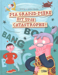 Ma grand-mère est une catastrophe !