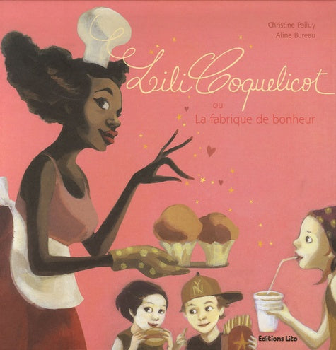 Lili Coquelicot : Ou La fabrique de bonheur