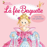 La fée Baguette veut être princesse - Dès 3 ans