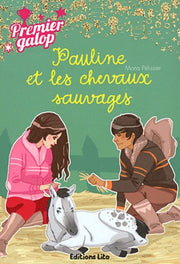 Premier Galop : Pauline et les Chevaux Sauvages - Dès 8 ans