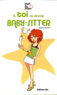 A toi de devenir baby-sitter