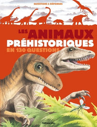 Les animaux préhistoriques en 130 questions et réponses