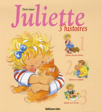 Juliette : 3 histoires : Juliette fait des bêtises ; Juliette est malade ; Juliette va à l'école ( périmé )