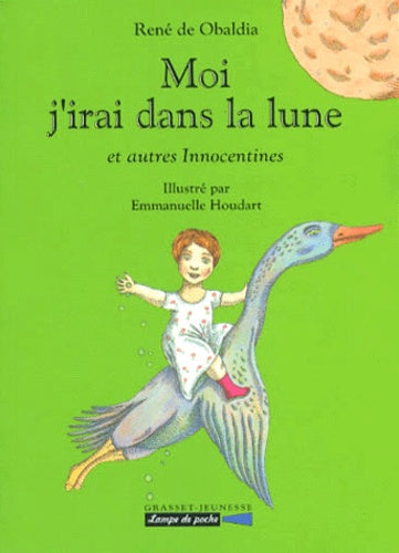 Moi j'irai dans la lune: Et autres innocentines