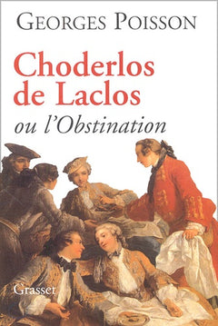 Choderlos de Laclos ou l'obstination