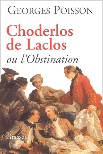 Choderlos de Laclos ou l'obstination