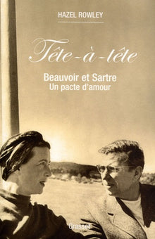 Tête-à-tête: Beauvoir et Sartre : un pacte d'amour