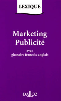 Marketing Publicite. Avec Glossaire Francais-Anglais