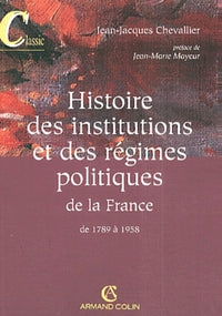 Histoire des institutions et régimes politiques de la France, de 1789 à nos jours, tome 1