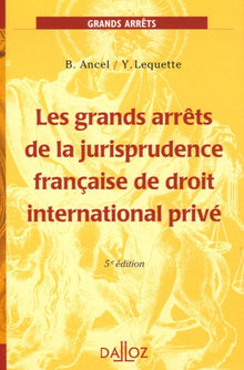 Les grands arrêts de la jurisprudence française de droit international privé