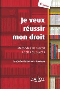 Je veux réussir mon droit: Méthodes de travail et clés du succès