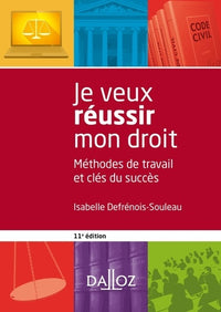 Je veux réussir mon droit: Méthodes de travail et clés du succès