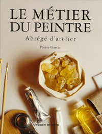 Le métier du peintre: Abrégé d'atelier