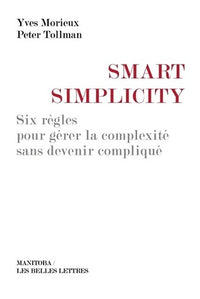 Smart simplicity: Six règles pour gérer la complexité sans devenir compliqué