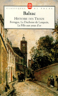 Histoire des Treize - Ferragus - La Duchesse de Langeais - La Fille aux yeux d'or