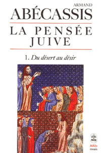 La Pensée juive, vol. 1 : du désert au désir