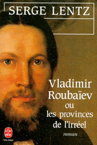 Vladimir Roubaïev, ou, Les provinces de l'irréel