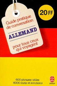 Guide pratique de conversation pour tous ceux qui voyagent : Allemand