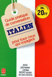 Guide pratique de conversation pour tous ceux qui voyagent : Italien