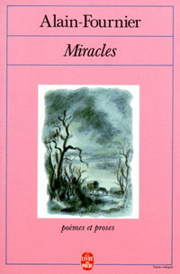 Miracles, suivi de "Alain-Fournier"