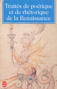 Traites De Poetique Et De Rhetorique De La Renaissance